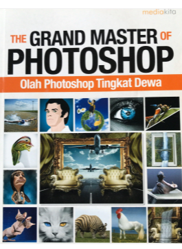 The Grand Master of Photoshop :  Olah Photoshop Tigkat Dewa