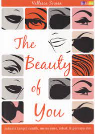 The beauty of you :  rahasia tampil cantik , memesona , sehat