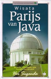 Wisata Parijs van Java :  Sejarah, peradaban, seni, kuliner dan belanja