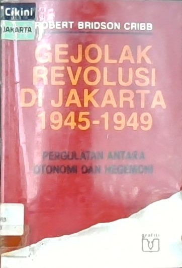 Gejolak Revolusi Di Jakarta 1945-1949