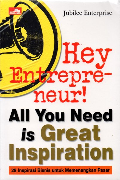Hey entrepreneur! all you need is great inspiration: :  28 inspirasi bisnis untuk memenangkan pasar