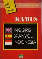 Kamus :  Inggris-Spanyol-Indonesia dan Indonesia-Spanyol-Inggris