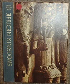 African Kingdoms :  Great Ages of Man: A History of The World's Cultures