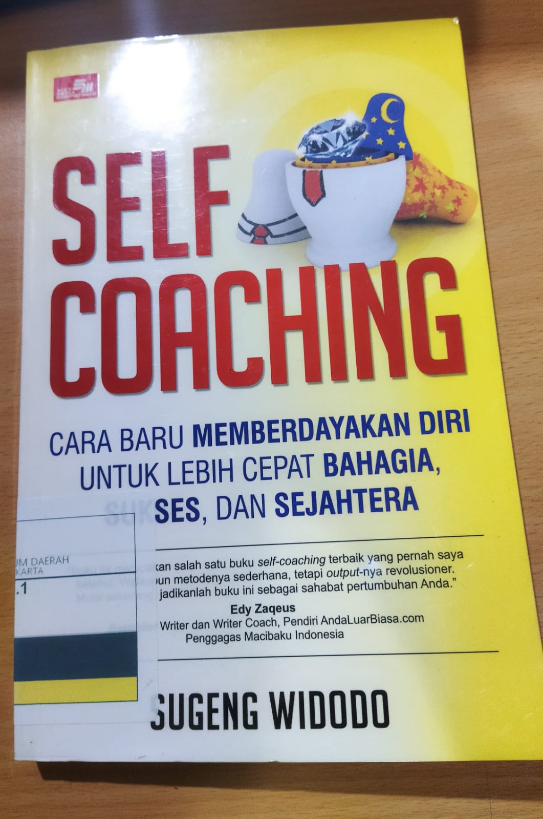 Self Coaching :  Cara baru memberdayakan diri untuk lebih cepat bahagia, sukses, dan sejahtera