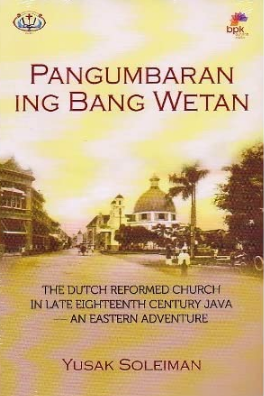 Pangumbaran ing bang wetan :  the Dutch reformed church in late eighteenth century java...