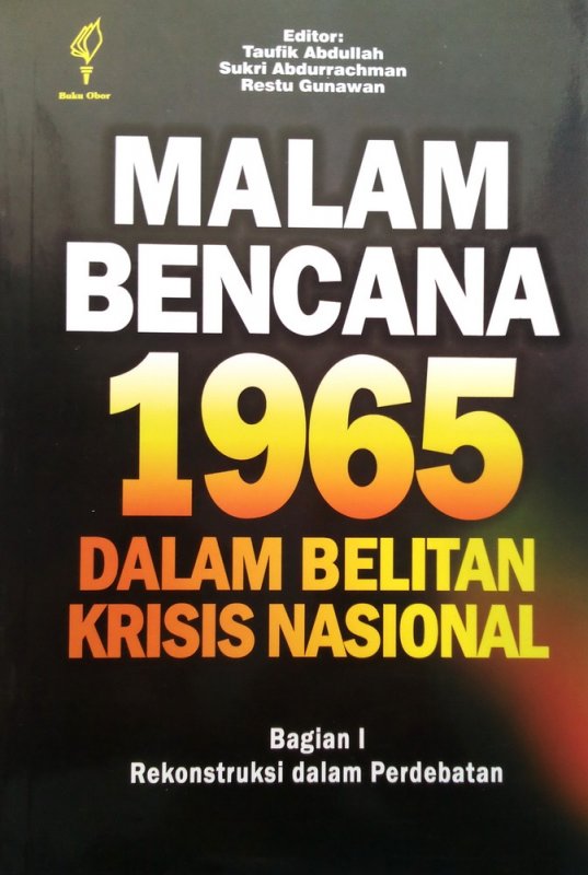 MALAM bencana 1965 dalam belitan krisis nasional :  Bagian I Rekonstruksi dalam perdebatan