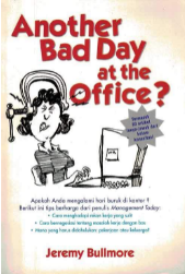 Another Bad Day At The Office? :  Nasihat Berharga Untuk Masalah Kerja