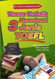 Teman terbaik memahami 3 jenis TOEFL :  TOEFL kertas-pensil, TOEFL komputer, TEOFL internet