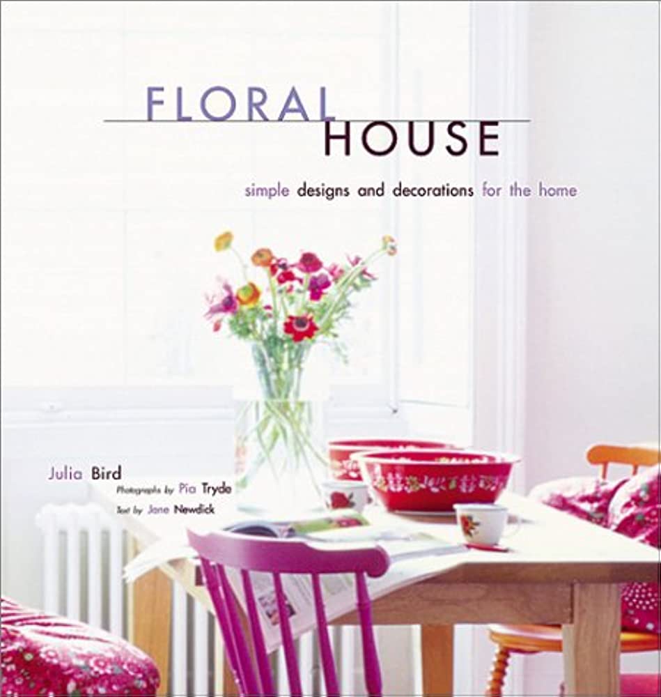 Floral House :  Simple designs and decorations for the home