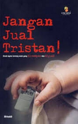 Jangan jual Tristan! :  kisah nyata tentang anak yang dirampas dan dijual