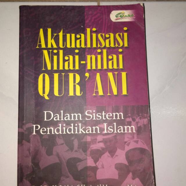 Aktualisasi nilai-nilai qur'ani dalam sistem pendidikan Islam :  Jawaban terhadap tantangan modernitas pendidikan keagamaan di Indonesia