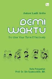 Demi waktu :  so use your time effectively