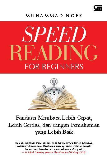 Speed reading for beginners = panduan membaca lebih cepat, lebih cerdas, dan dengan pemahaman yang lebih baik