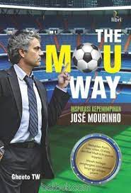 The MOU way :  Inspirasi kepemimpinan Jose Mourinho