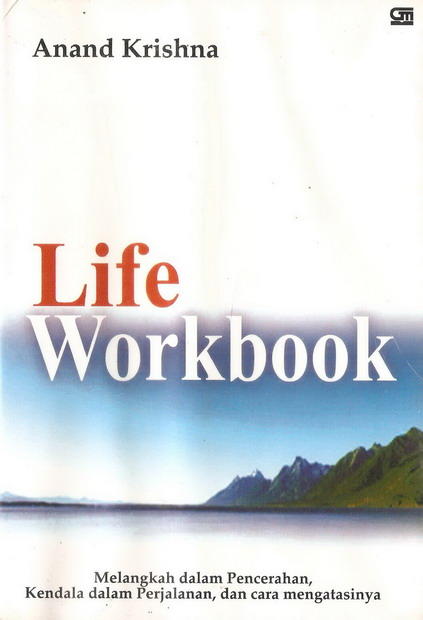 Life workbook :  Melangkah dalam pencerahan, kendala dalam perjalanan, dan cara mengatasinya