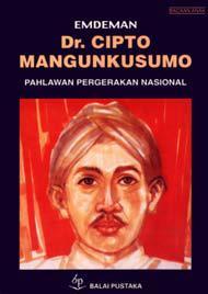 Dr. Cipto Mangunkusumo :  pahlawan pergerakan nasional