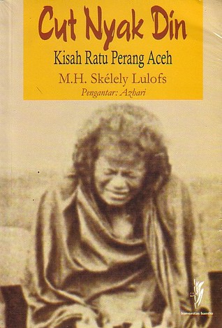 Cut Nyak Din :  kisah Ratu Perang Aceh