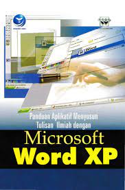 PANDUAN aplikatif menyusun tulisan ilmiah dengan Microsoft Word XP