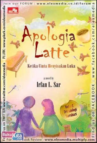 Apologia Latte :  ketika Cinta meyisakan luka , a novel