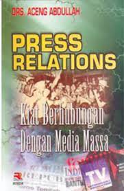 Press Relations :  Kiat Berhubungan Dengan Media Massa