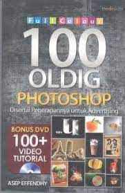 100 oldig photoshop :  disertai penerapannya untuk advertising