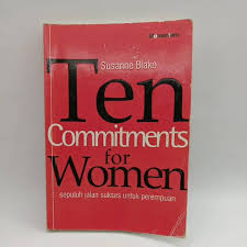 Ten Commitments For Women : Sepuluh Jalan Sukses Untuk Perempuan