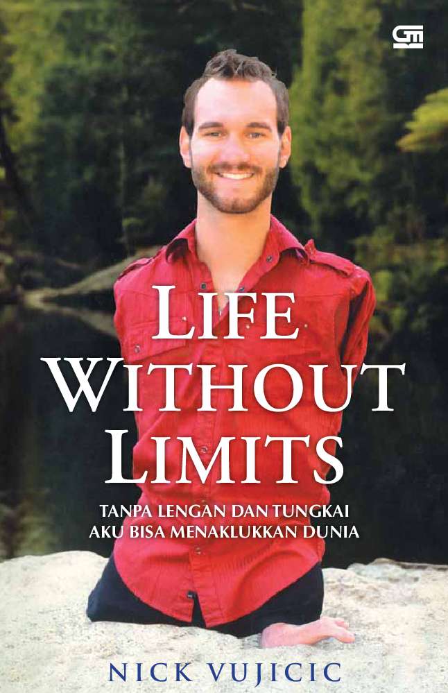 Life without limits :  tanpa lengan dan tungkai aku bisa menaklukkan dunia