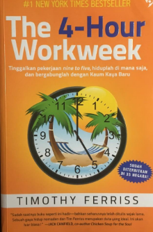 The 4-Hour Workweek :  Tinggalkan Pekerjaan Nine To Five, Hidup Di Mana Saja, dan Bergabunglah Dengan Kaum Kaya Baru