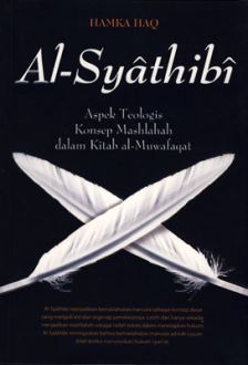 Al-Syathibi : Aspek teologis konsep mashlahah dalam kitab al-muwafaqat