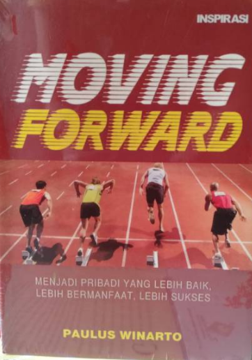 Moving Forward :  Menjadi Pribadi yang lebih baik, lebih manfaat, lebih sukses