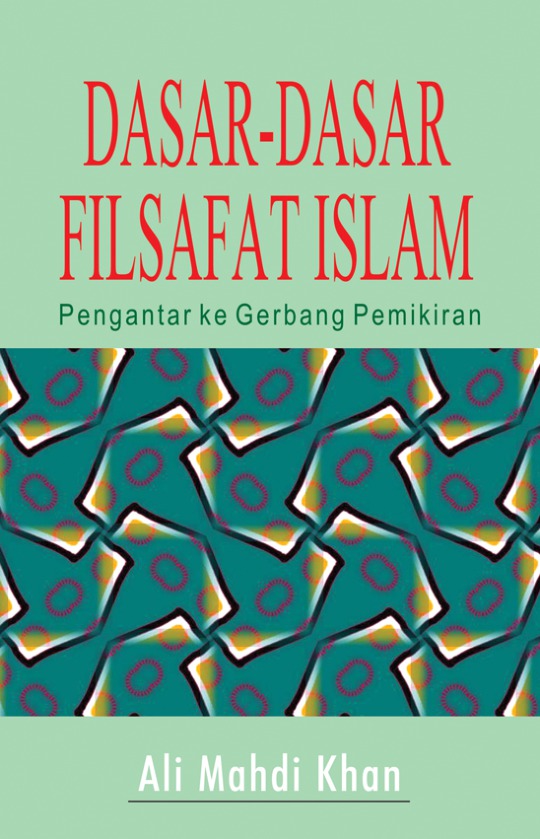 Dasar-dasar filsafat Islam :  pengantar ke gerbang pemikiran