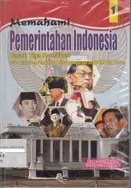 Memahami pemerintahan Indonesia 1 : dalam tiga konstitusi