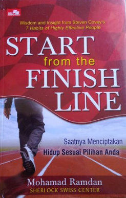 Start from the finish line :  saatnya menciptakan hidup sesuai pilihan Anda