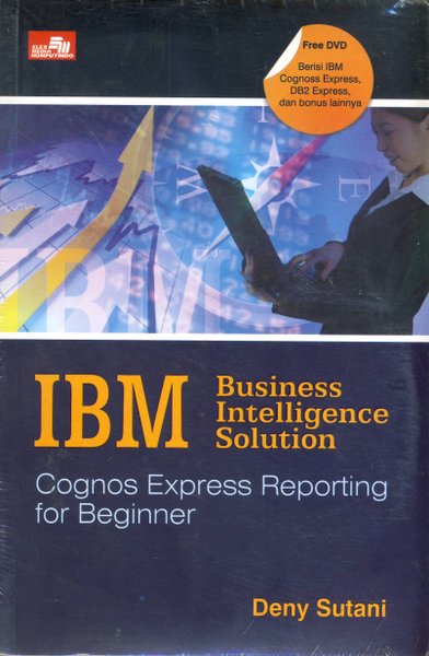 IBM business intelligence solution :  cognos express reporting for beginner