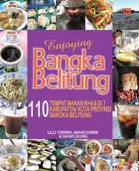 Enjoying Bangka Belitung :  110 tempat makan Khas di 7 Kabupaten Kota Provinsi Bangka Belitung