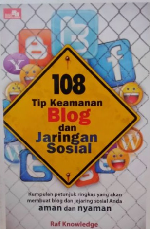 108 tip keamanan blog dan jaringan sosial :  kumpulan petunjuk ringkas yang akan membuat blog dan jejaring sosial Anda aman dan nyaman
