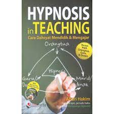 Hypnosis in teaching :  cara dahsyat mendidik & mengajar