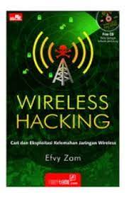 Wireless hacking :  Cari dan eksploitasi kelemahan jaringan wireless