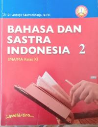 Bahasa dan sastra Indonesia 2 :  Untuk SMA/MA kelas XI