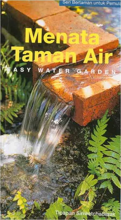 Menata taman air = easy water garden