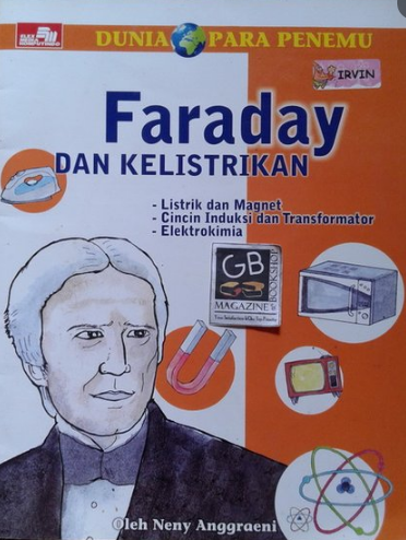Faraday dan kelistrikan :  listrik dan magnet, cincin induksi dan transformator, elektrokimia