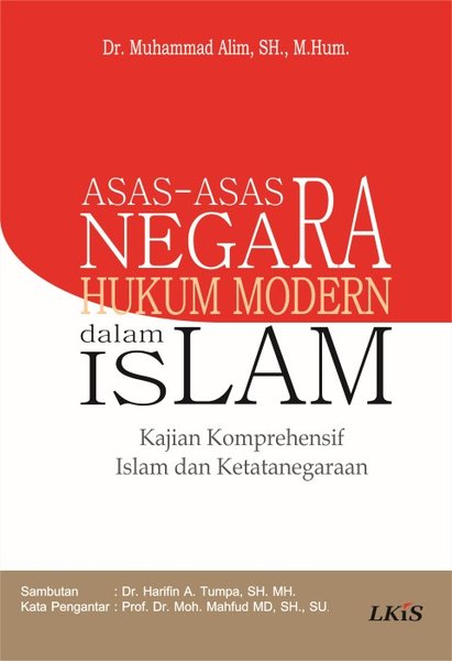 Asas-asas negara hukum modern dalam Islam :  kajian komprehensif Islam dan ketatanegaraan