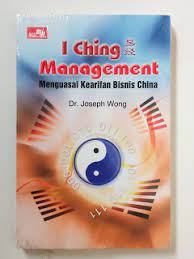 I Ching management :  menguasai kearifan bisnis China