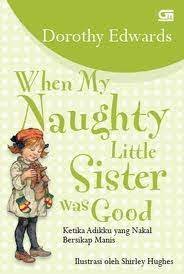 When my naughty little sister was good = ketika adikku yang nakal bersikap manis