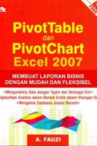 PivotTable dan PivotChart Excel 2007 :  membuat laporan bisnis dengan mudah dan fleksibel
