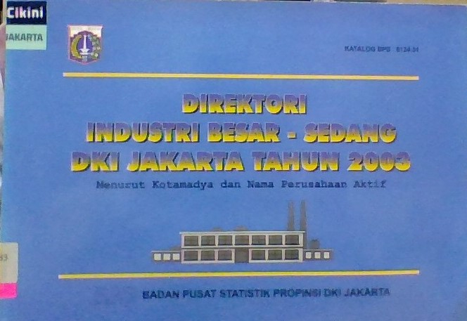 Direktori industri besar-sedang DKI Jakarta tahun 2003 :  menurut kotamadya dan nama perusahaan aktif