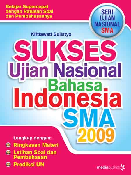 Sukses ujian nasional bahasa Indonesia SMA 2009