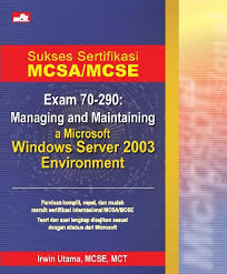 Sukses sertifikasi MCSA/MCSE : Exam 70-291 : Implementing, managing, and mantaining a microsoft windows server 2003 network infrastructure