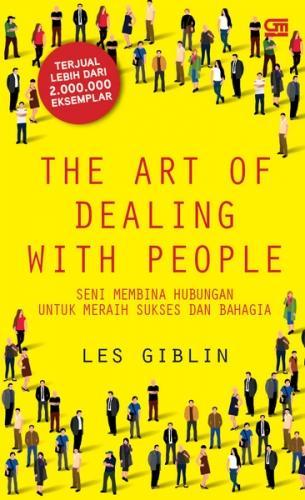 The art of dealing with people :  Seni membina hubungan untuk meraih sukses dan bahagia