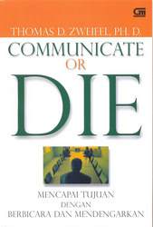 Communicate or Die :  Mencapai Tujuan dengan Berbicara dan Mendengarkan